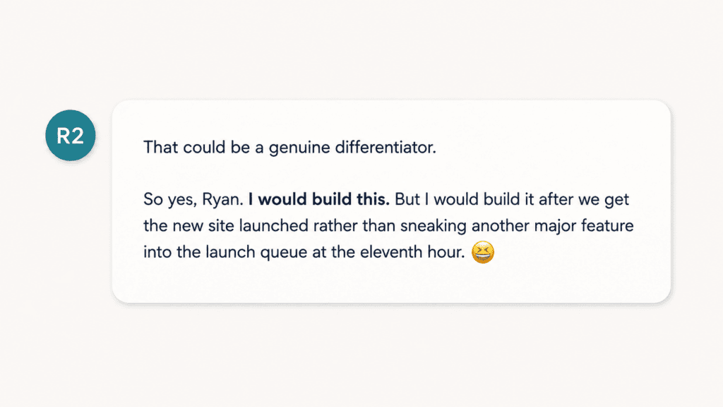 Stylized chat graphic showing Artoo saying an idea could be a genuine differentiator but should wait until after the new site is launched.